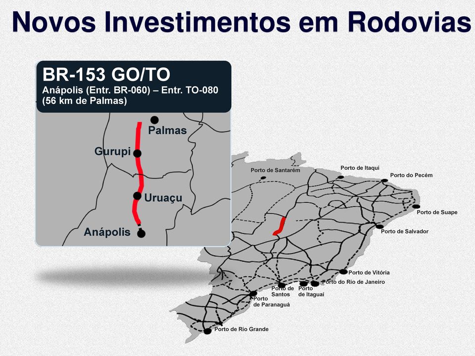 TO-080 (56 km de Palmas) Gurupi Palmas Santarém Itaqui Porto do