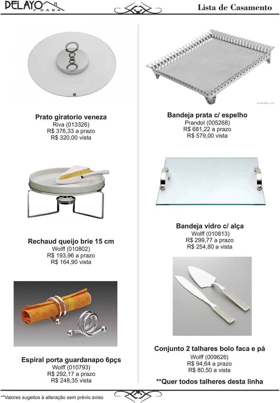 Wolff (010813) R$ 299,77 a prazo R$ 254,80 a vista Espiral porta guardanapo 6pçs Wolff (010793) R$ 292,17 a prazo R$