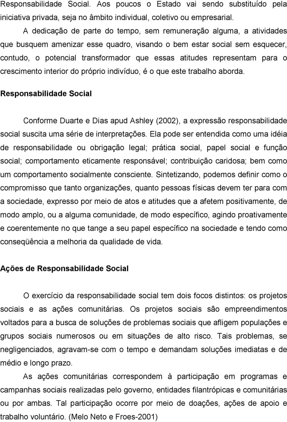 representam para o crescimento interior do próprio indivíduo, é o que este trabalho aborda.