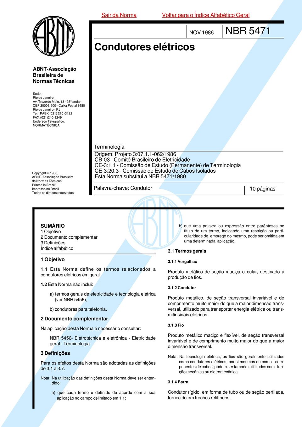 : PABX (021) 210-3122 FAX:(021)240-8249 Endereço Telegráfico: NORMATÉCNICA Copyright 1986, ABNT Associação Brasileira de Normas Técnicas Printed in Brazil/ Impresso no Brasil Todos os direitos