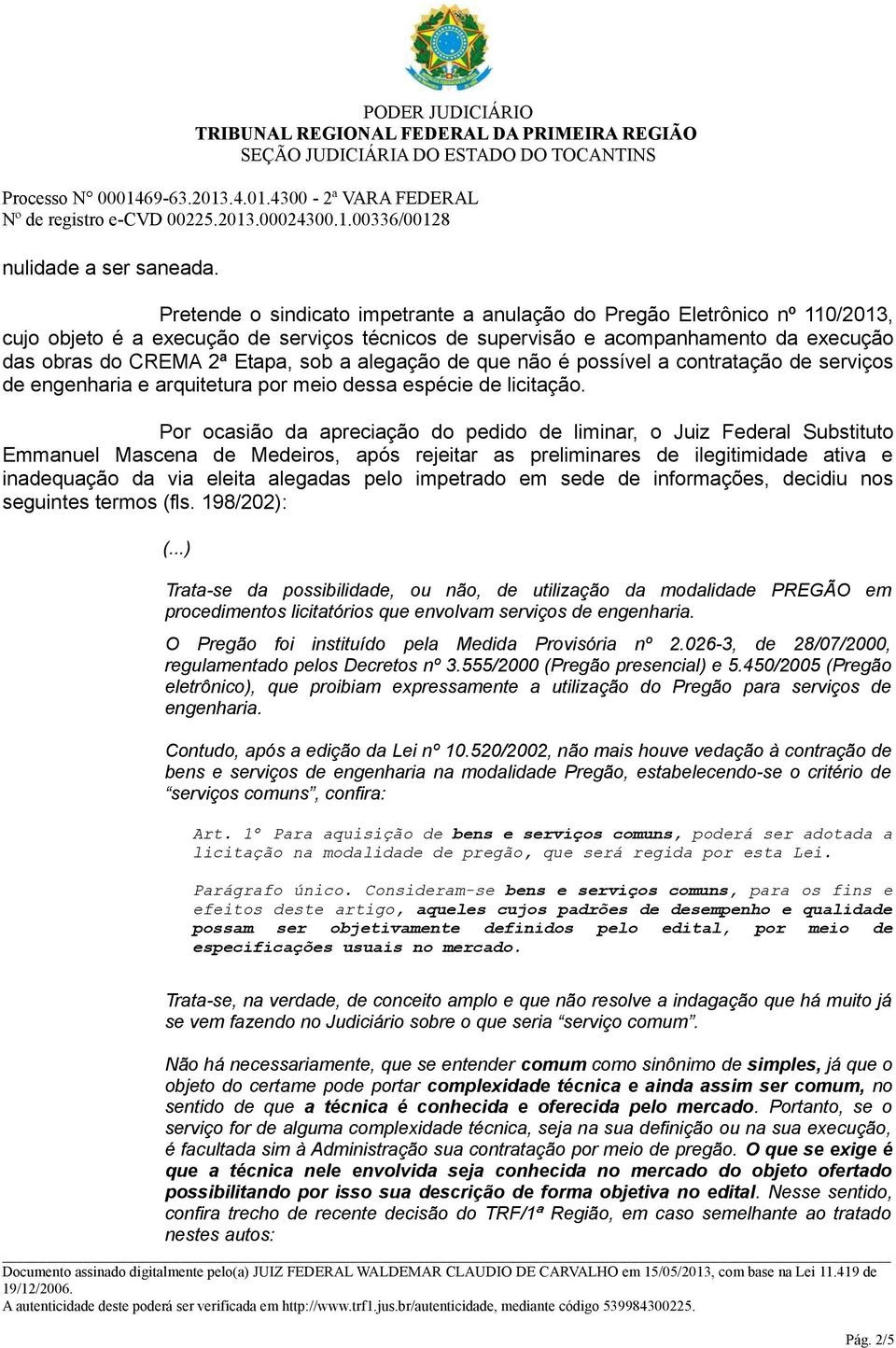 a alegação de que não é possível a contratação de serviços de engenharia e arquitetura por meio dessa espécie de licitação.