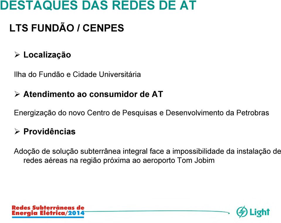 e Desenvolvimento da Petrobras Providências Adoção de solução subterrânea integral