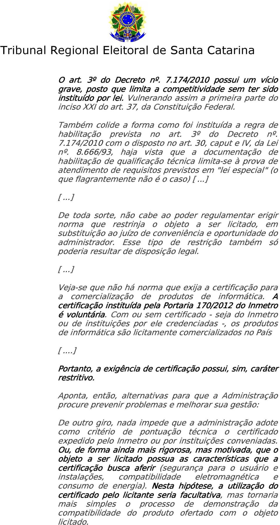 174/2010 com o disposto no art. 30, caput e IV, da Lei nº. 8.