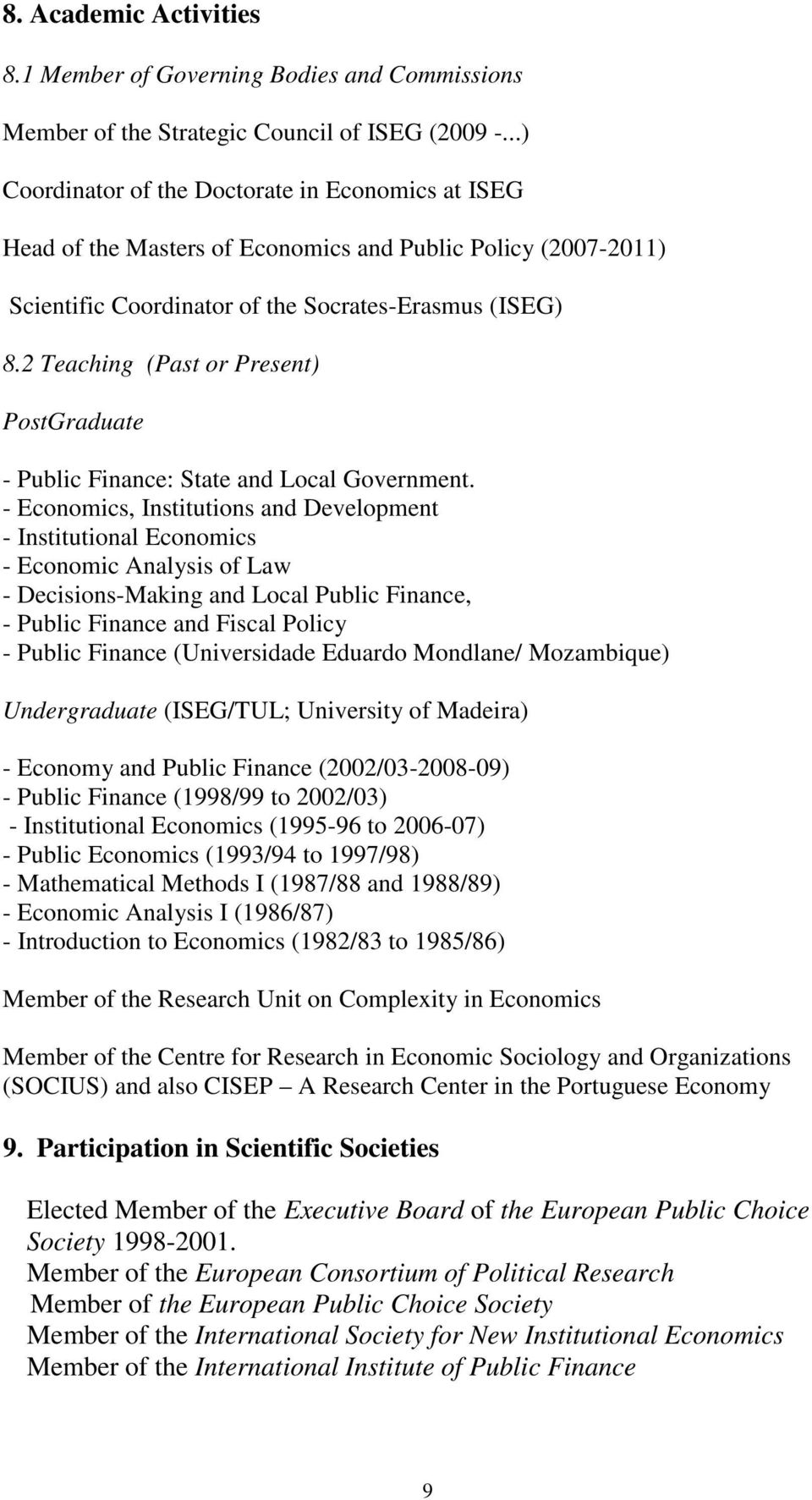 2 Teaching (Past or Present) PostGraduate - Public Finance: State and Local Government.