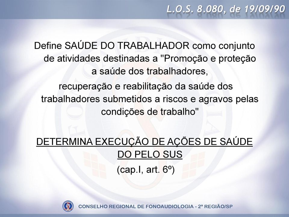 destinadas a "Promoção e proteção a saúde dos trabalhadores, recuperação e