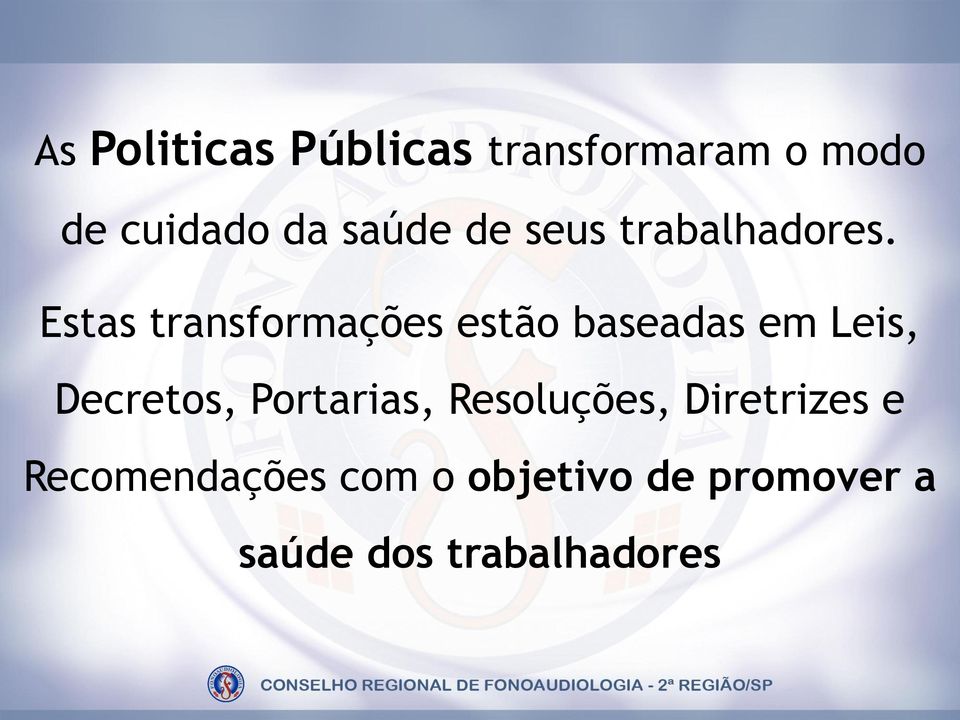 Estas transformações estão baseadas em Leis, Decretos,