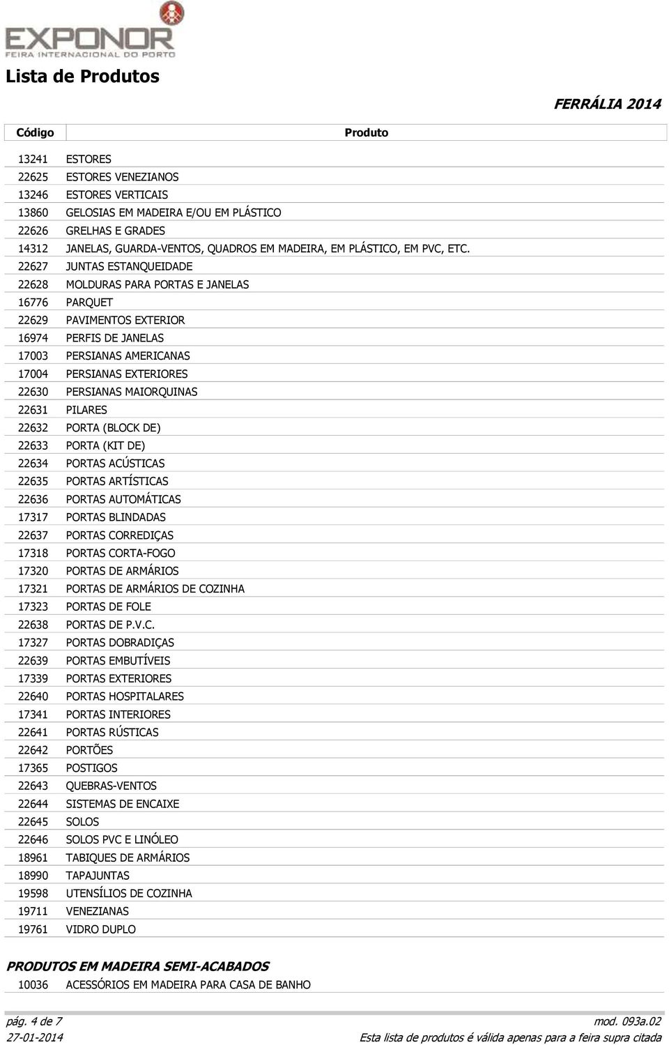 MADEIRA, EM PLÁSTICO, EM PVC, ETC.