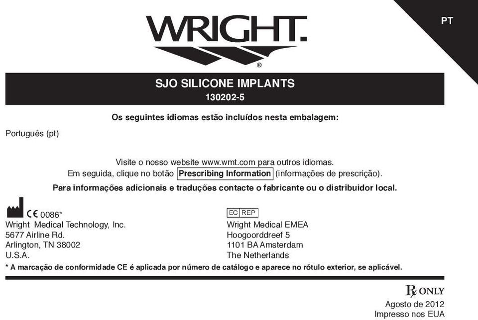 Para informações adicionais e traduções contacte o fabricante ou o distribuidor local. M C 0086* P Wright Medical Technology, Inc.