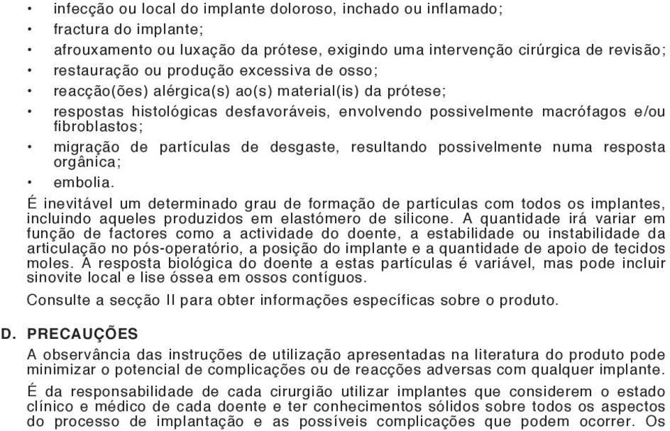 desgaste, resultando possivelmente numa resposta orgânica; embolia.