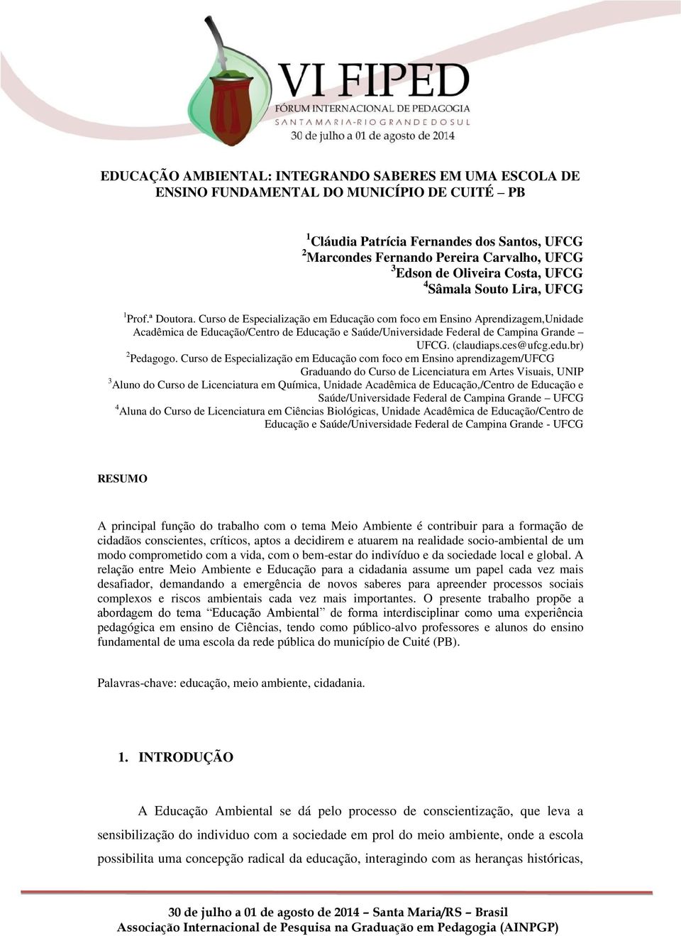 Curso de Especialização em Educação com foco em Ensino Aprendizagem,Unidade Acadêmica de Educação/Centro de Educação e Saúde/Universidade Federal de Campina Grande UFCG. (claudiaps.ces@ufcg.edu.