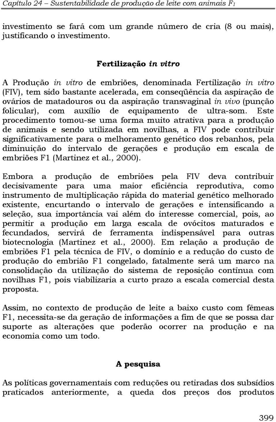 transvaginal in vivo (punção folicular), com auxílio de equipamento de ultra-som.