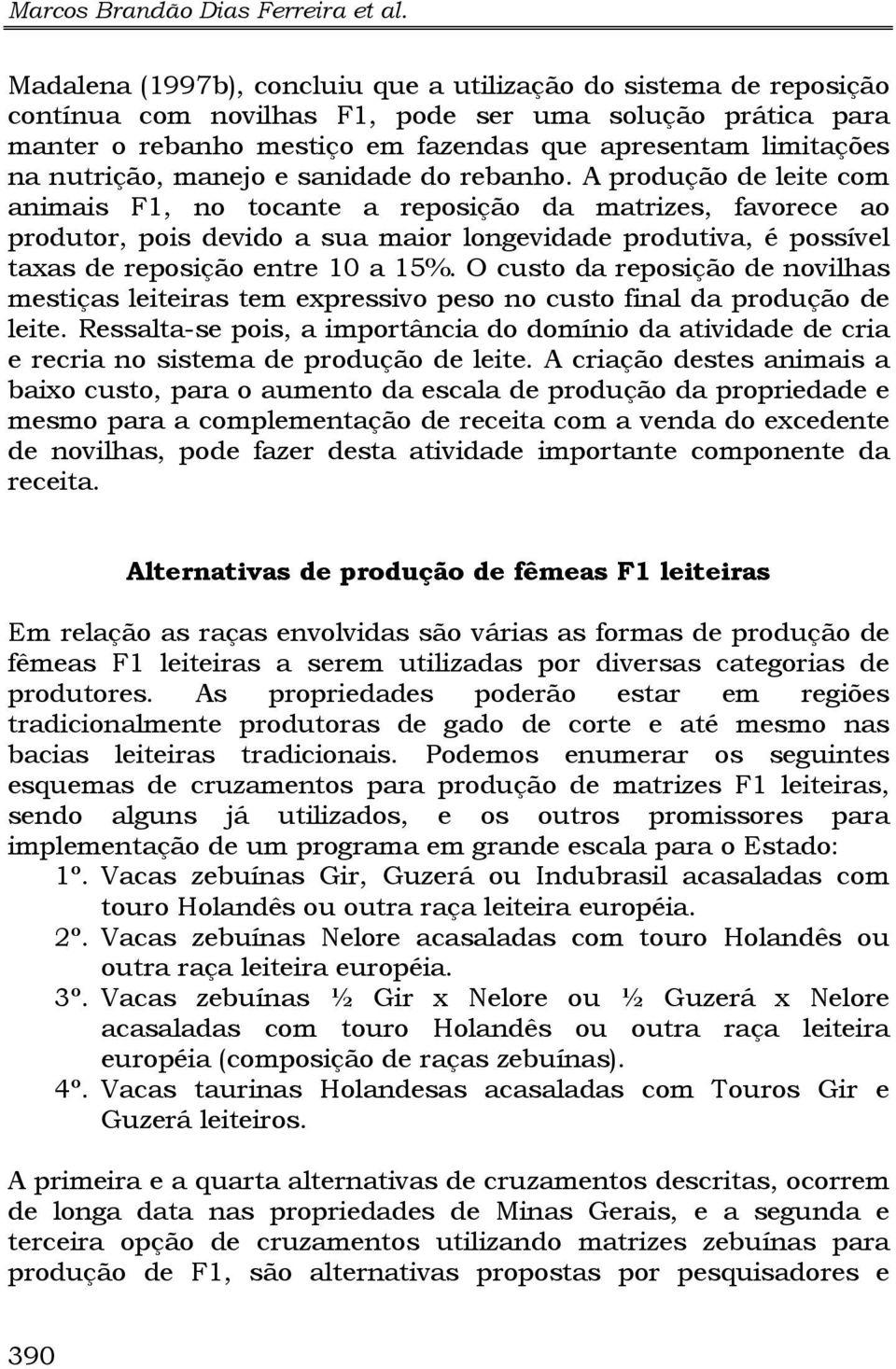 nutrição, manejo e sanidade do rebanho.