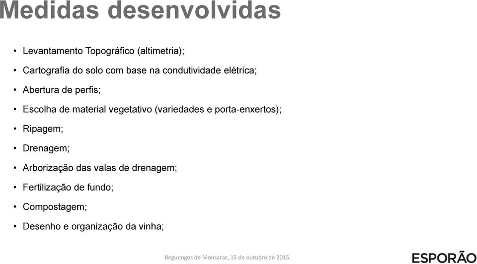 material vegetativo (variedades e porta-enxertos); Ripagem; Drenagem;