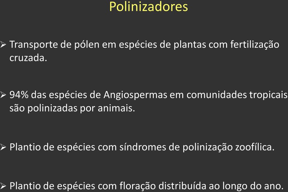 94% das espécies de Angiospermas em comunidades tropicais são