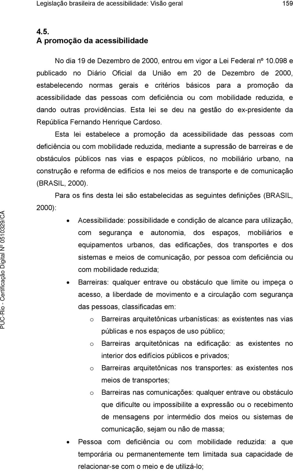 reduzida, e dando outras providências. Esta lei se deu na gestão do ex-presidente da República Fernando Henrique Cardoso.