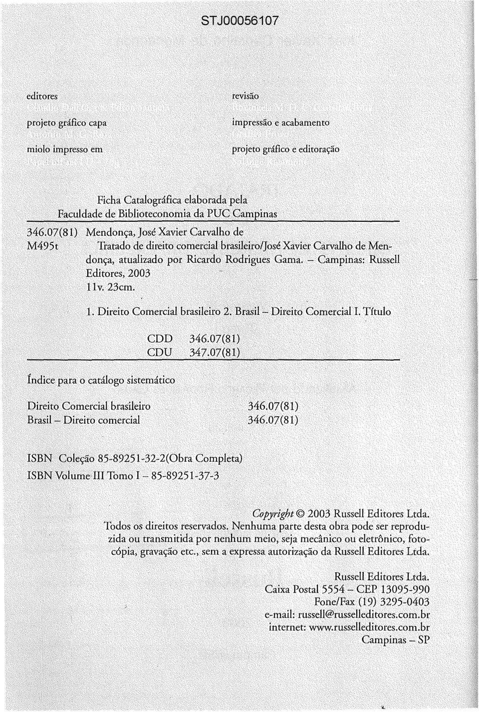 v.23cm. 1. Direito Comercial brasileiro 2. Brasil- Direito Comercial I. Título CDD CDU 347.