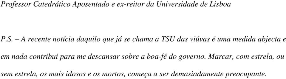 em nada contribui para me descansar sobre a boa-fé do governo.