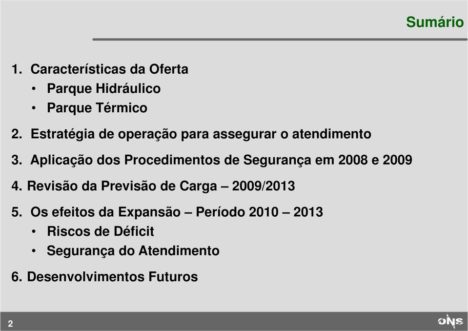 Aplicação dos Procedimentos de Segurança em 2008 e 2009 4.