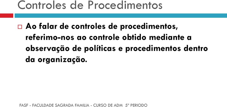 ao controle obtido mediante a observação