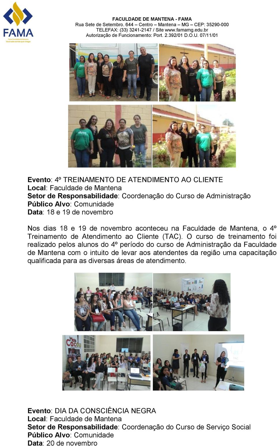 O curso de treinamento foi realizado pelos alunos do 4º período do curso de Administração da Faculdade de Mantena com o intuito de