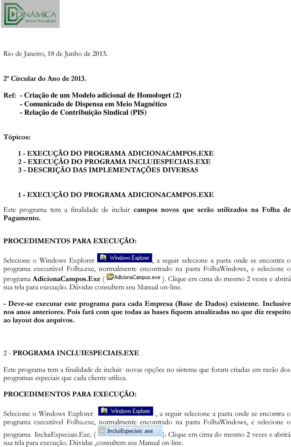 EXE 2 - EXECUÇÃO DO PROGRAMA INCLUIESPECIAIS.EXE 3 - DESCRIÇÃO DAS IMPLEMENTAÇÕES DIVERSAS 1 - EXECUÇÃO DO PROGRAMA ADICIONACAMPOS.