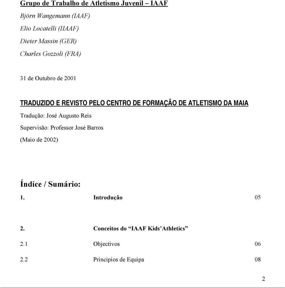 ATLETISMO DA MAIA Tradução: José Augusto Reis Supervisão: Professor José Barros (Maio de 2002) Índice /