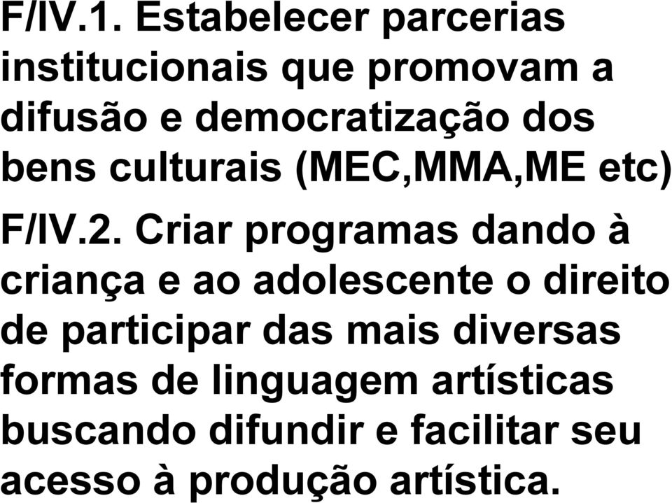 dos bens culturais (MEC,MMA,ME etc) F/IV.2.