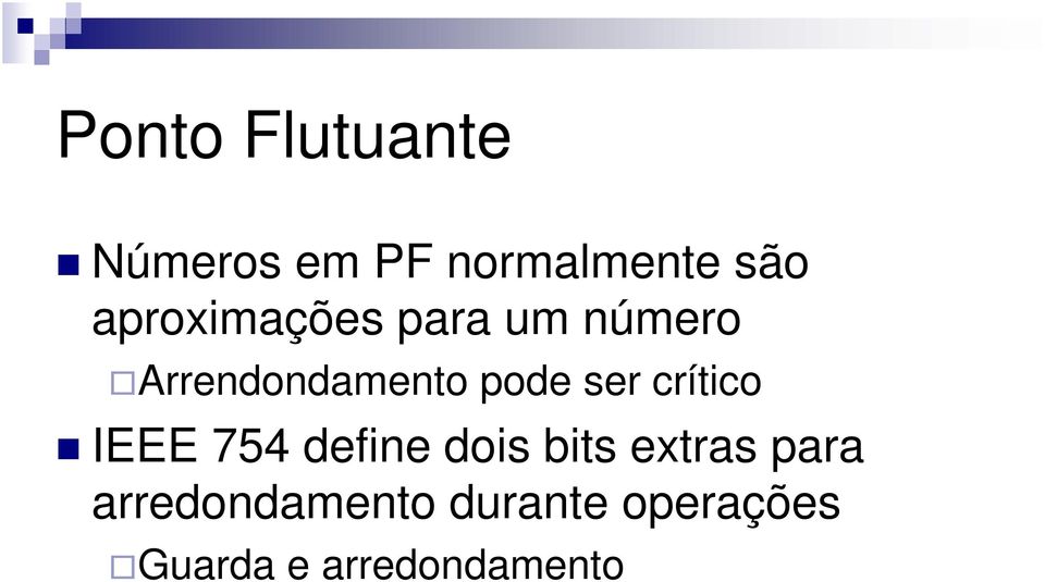 crítico IEEE 754 define dois bits extras para