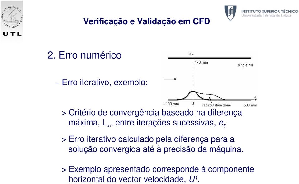 > Erro iterativo calculado pela diferença para a solução convergida até à