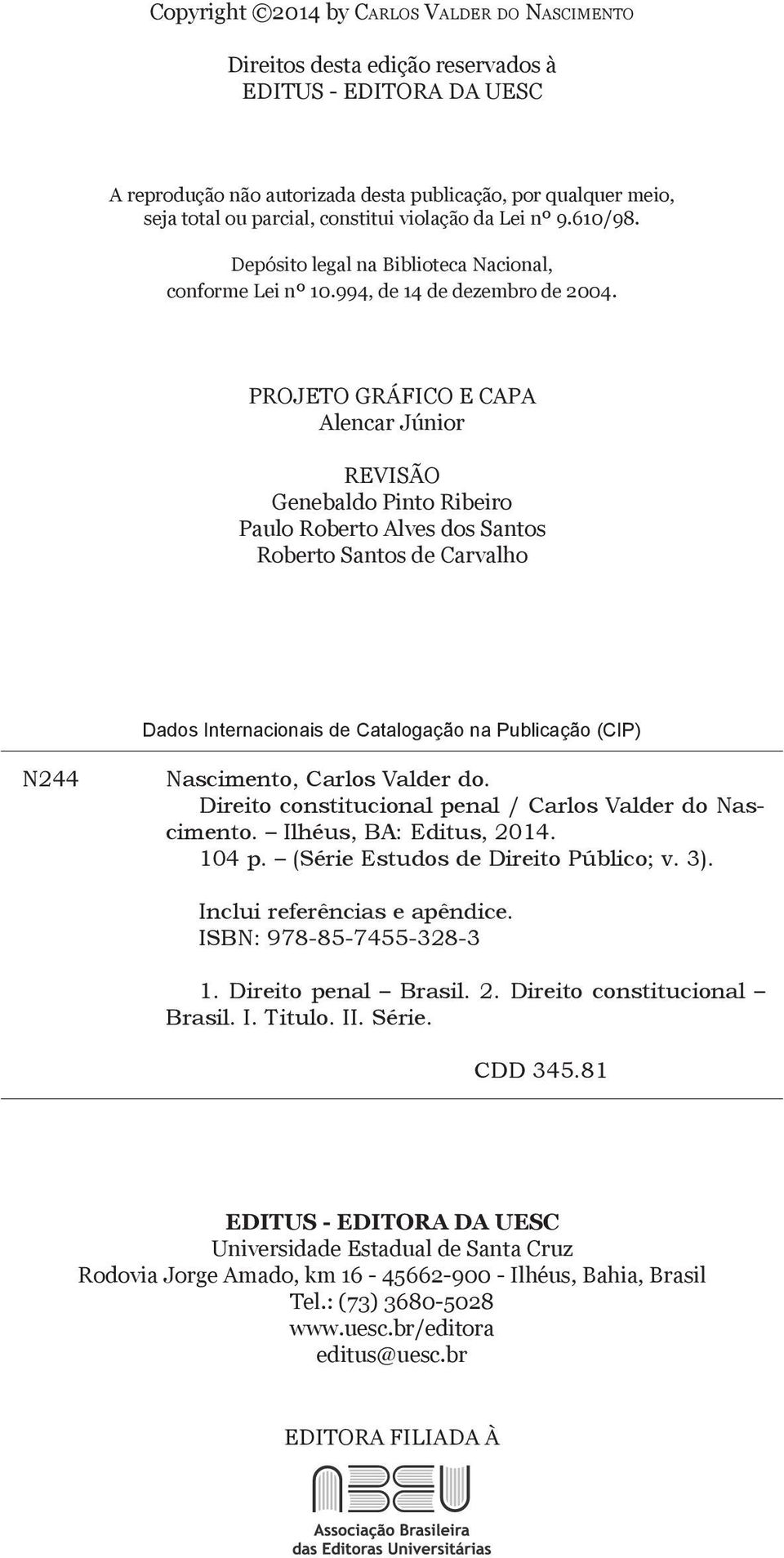 PROJETO GRÁFICO E CAPA Alencar Júnior REVISÃO Genebaldo Pinto Ribeiro Paulo Roberto Alves dos Santos Roberto Santos de Carvalho Dados Internacionais de Catalogação na Publicação (CIP) N244