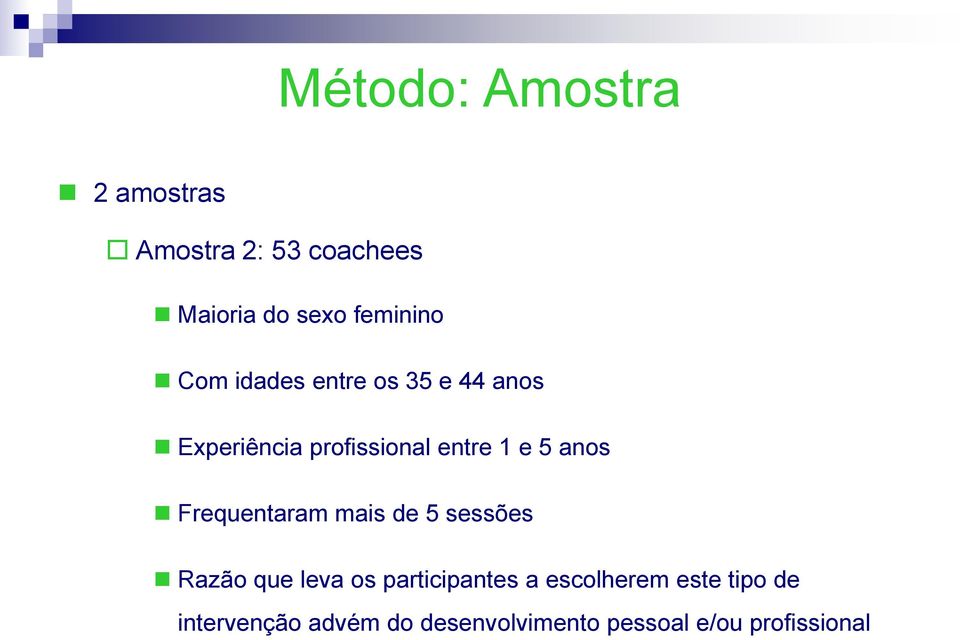 Frequentaram mais de 5 sessões Razão que leva os participantes a escolherem