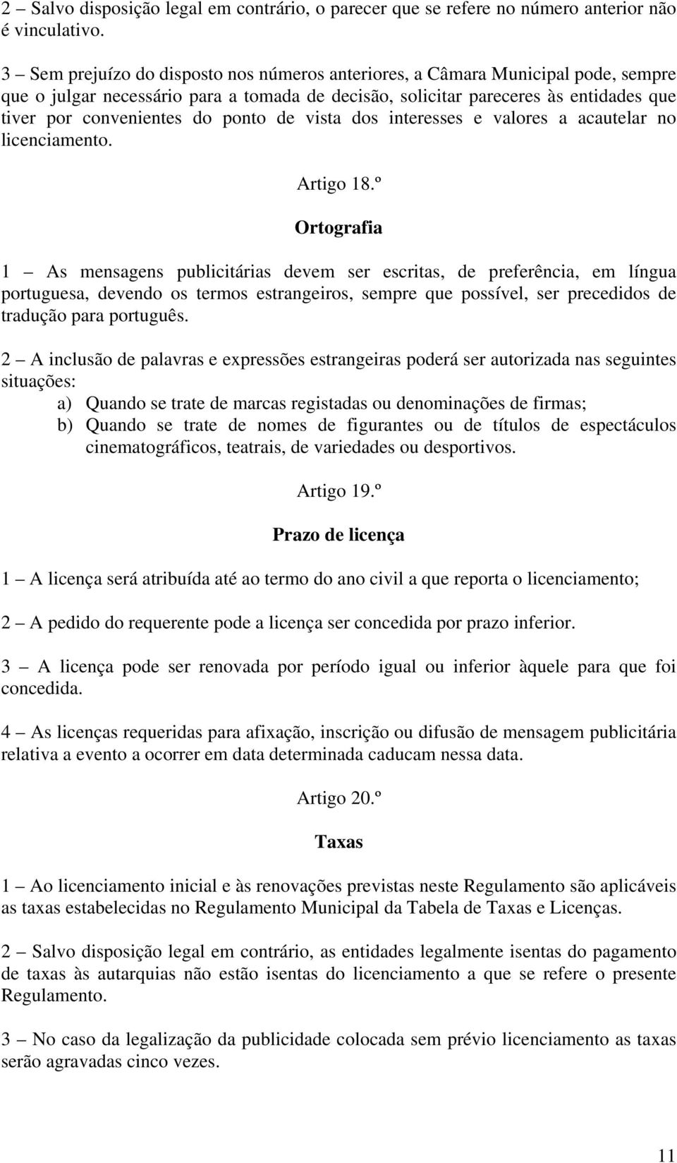 ponto de vista dos interesses e valores a acautelar no licenciamento. Artigo 18.