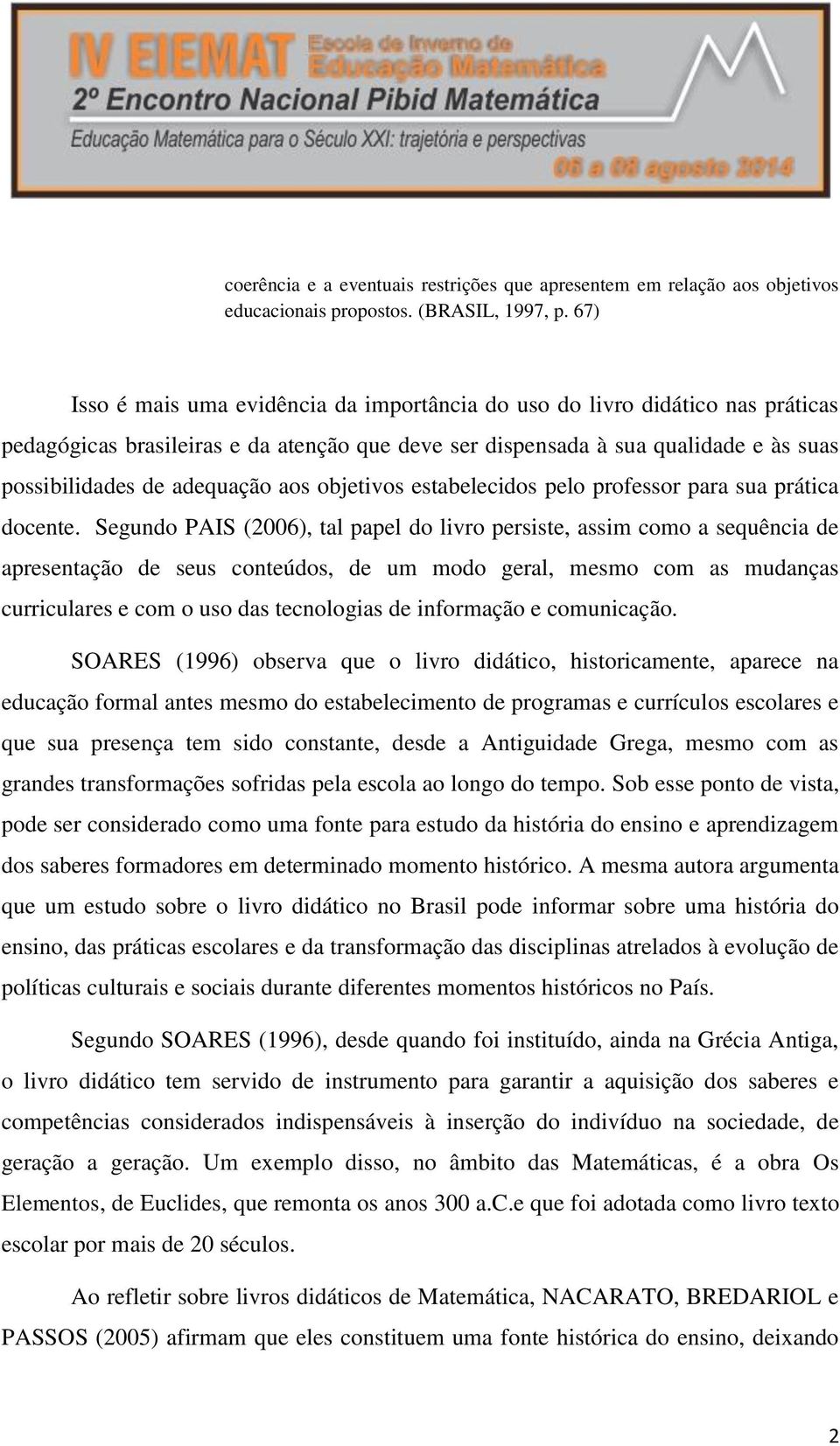 aos objetivos estabelecidos pelo professor para sua prática docente.