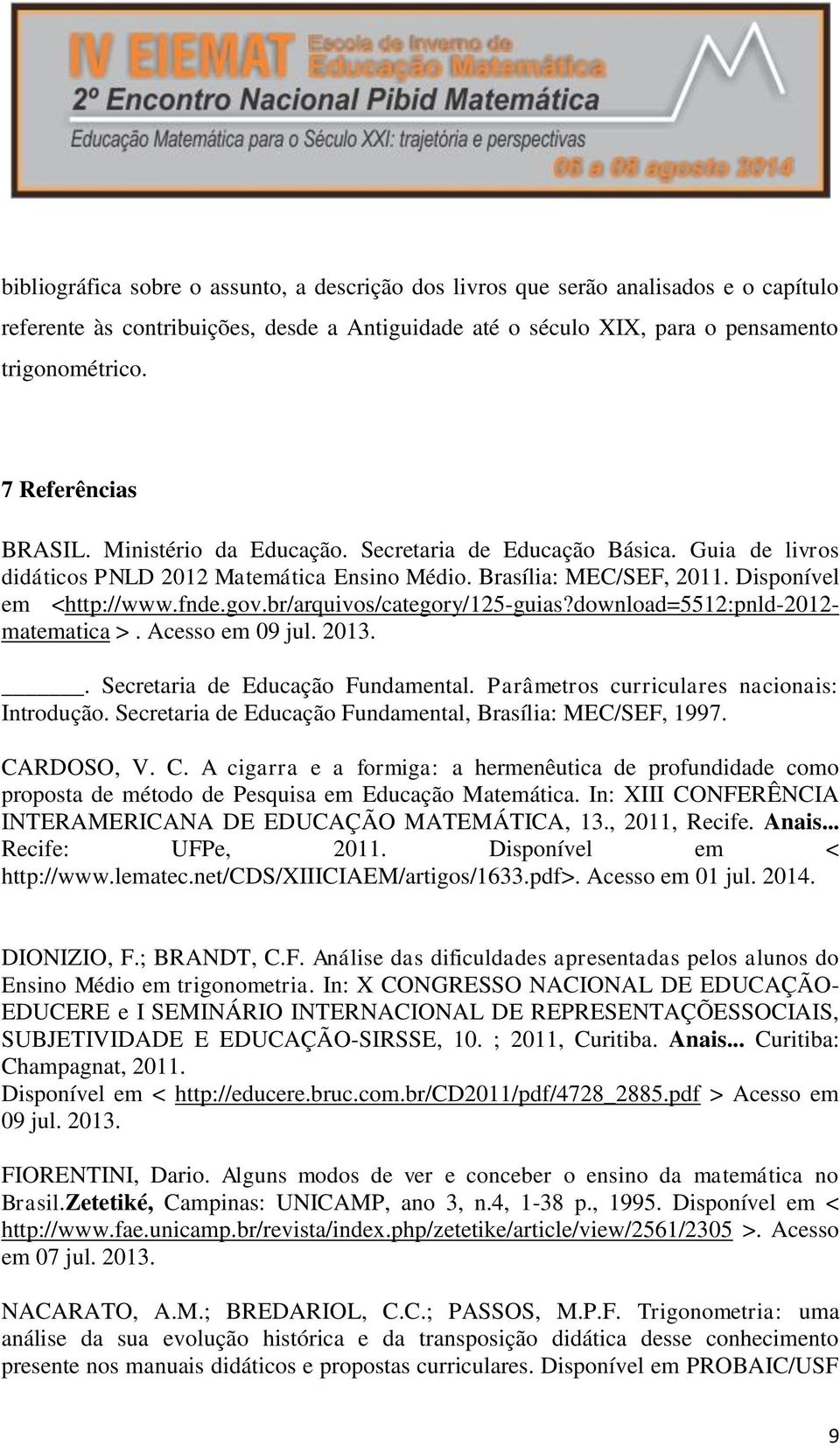 br/arquivos/category/125-guias?download=5512:pnld-2012- matematica >. Acesso em 09 jul. 2013.. Secretaria de Educação Fundamental. Parâmetros curriculares nacionais: Introdução.