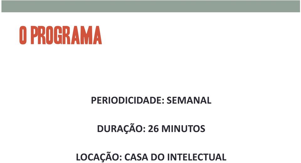 SEMANAL DURAÇÃO: 26