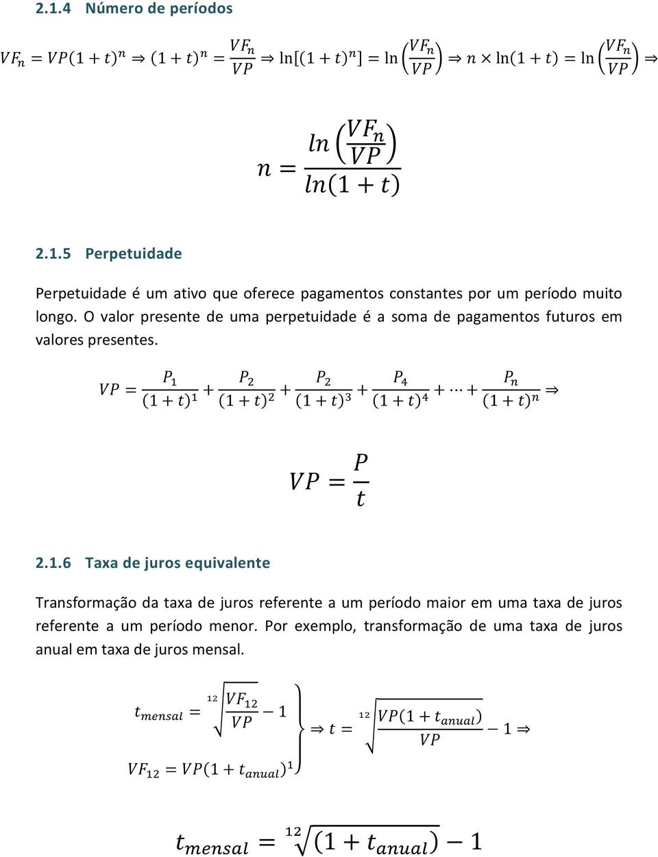 6 Taxa de juros equivalente Transformação da taxa de juros referente a um período maior em uma taxa de juros referente a um