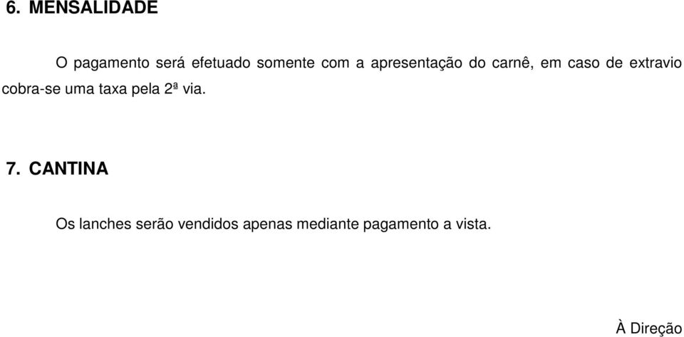 cobra-se uma taxa pela 2ª via. 7.