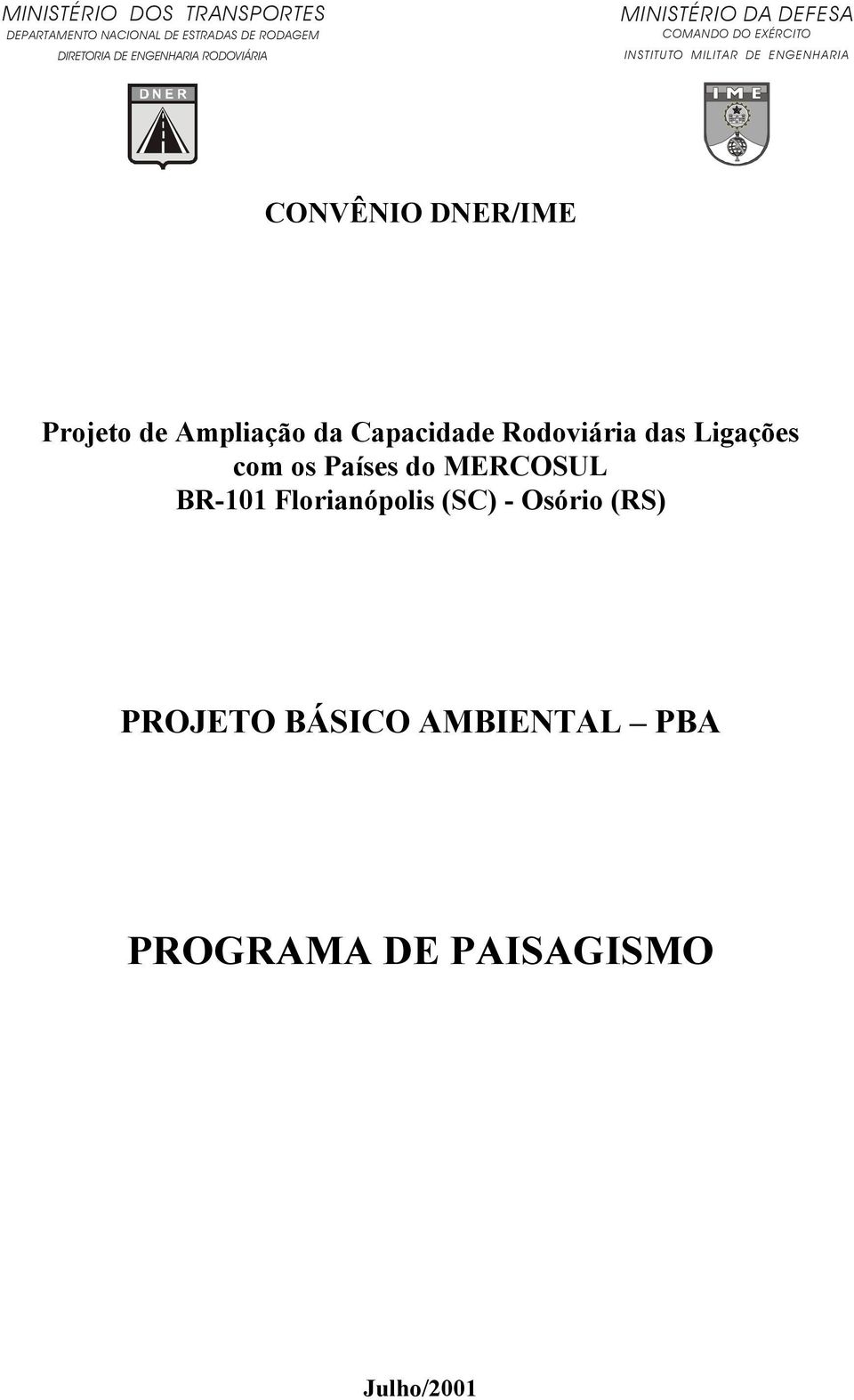 DNER/IME Projeto de Ampliação da Capacidade Rodoviária das Ligações com os Países do MERCOSUL