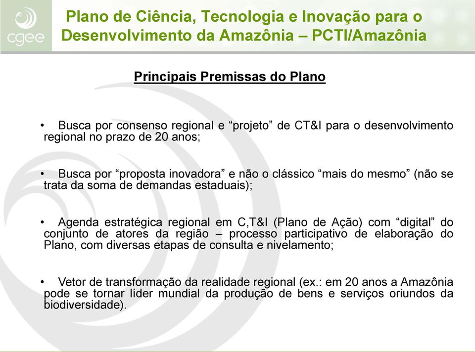 Ação) com digital do conjunto de atores da região processo participativo de elaboração do Plano, com diversas etapas de consulta e nivelamento;