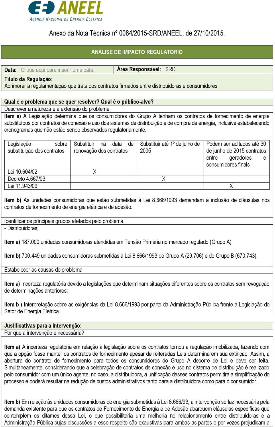 Qual é o público-alvo? Descrever a natureza e a extensão do problema.