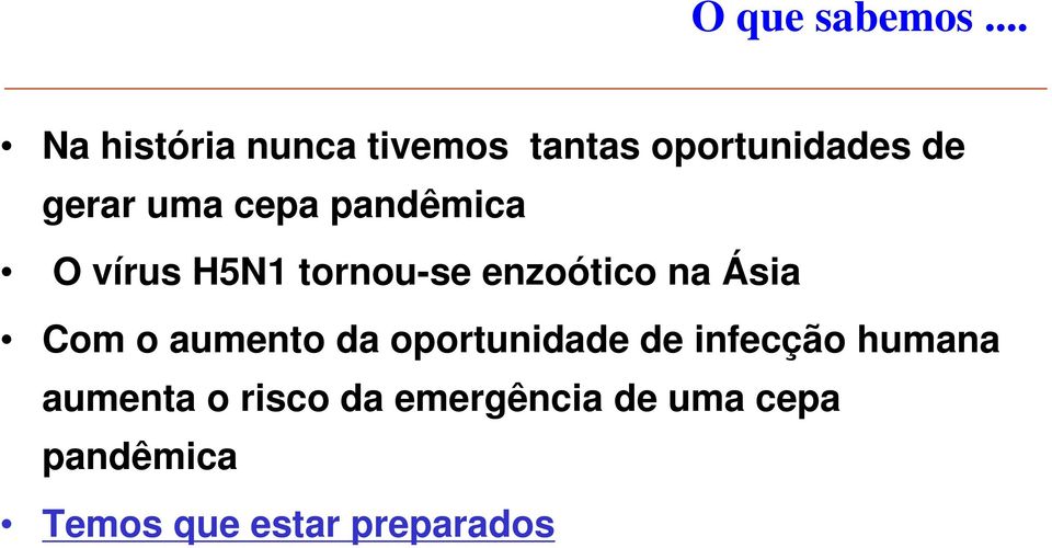 cepa pandêmica O vírus H5N1 tornou-se enzoótico na Ásia Com o