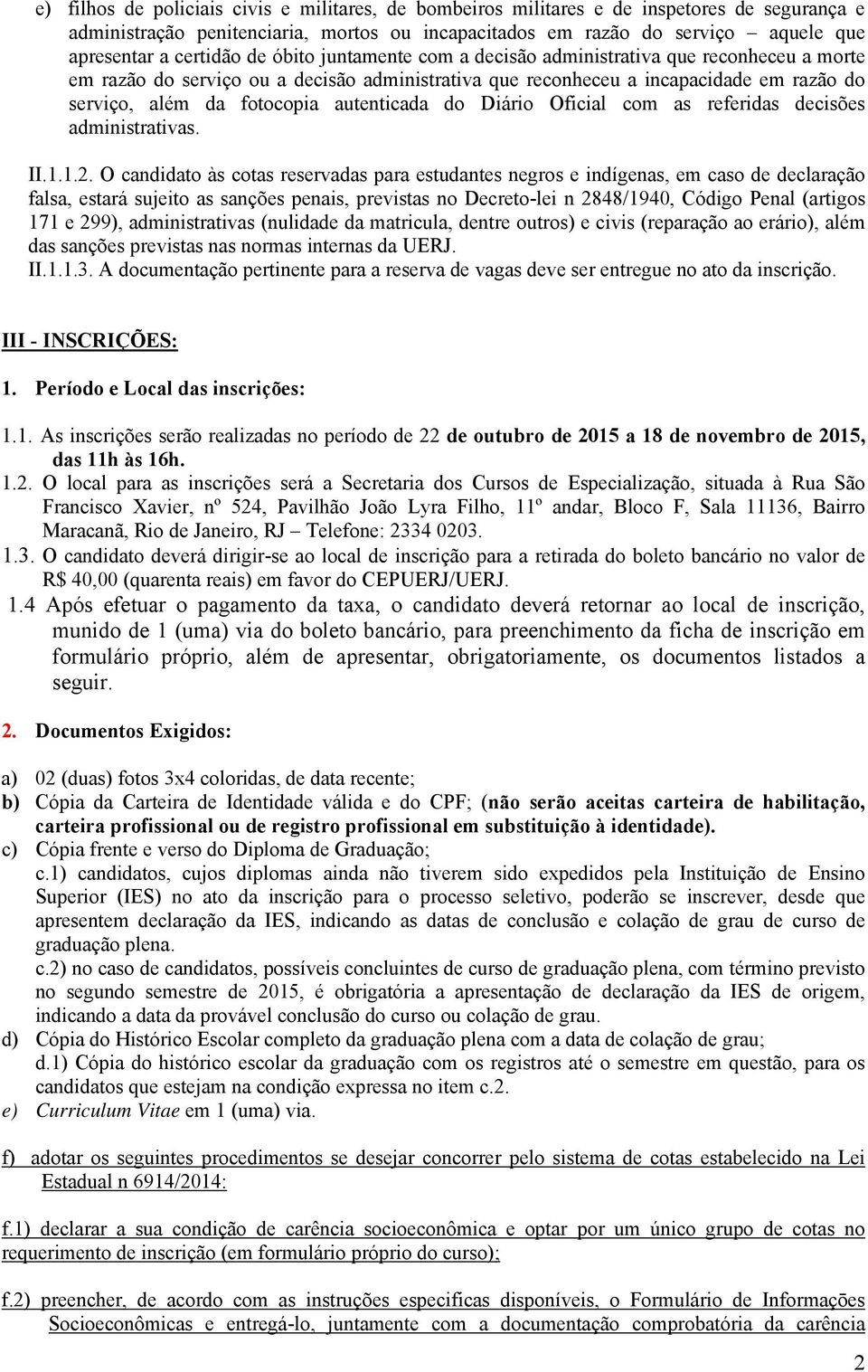 autenticada do Diário Oficial com as referidas decisões administrativas. II.1.1.2.