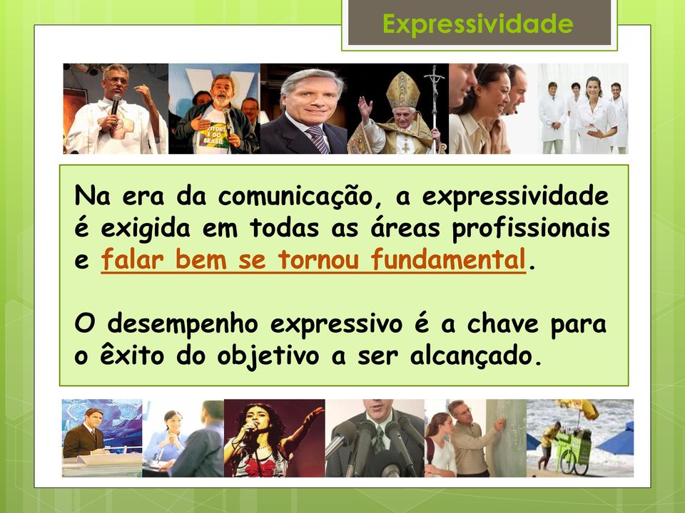 profissionais e falar bem se tornou fundamental.