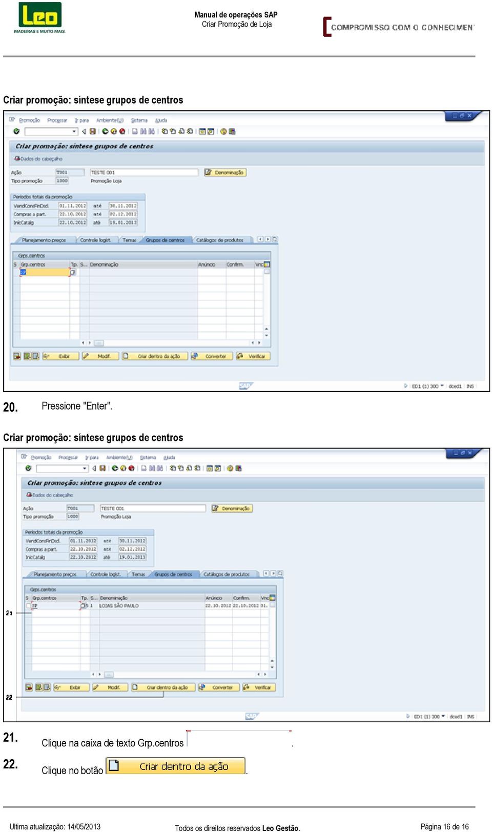 Clique na caixa de texto Grp.centros. 22. Clique no botão.