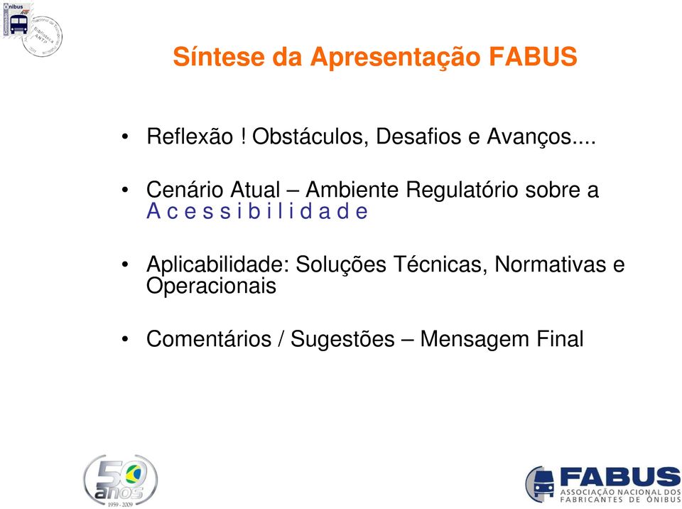 .. Cenário Atual Ambiente Regulatório sobre a A c e s s i b