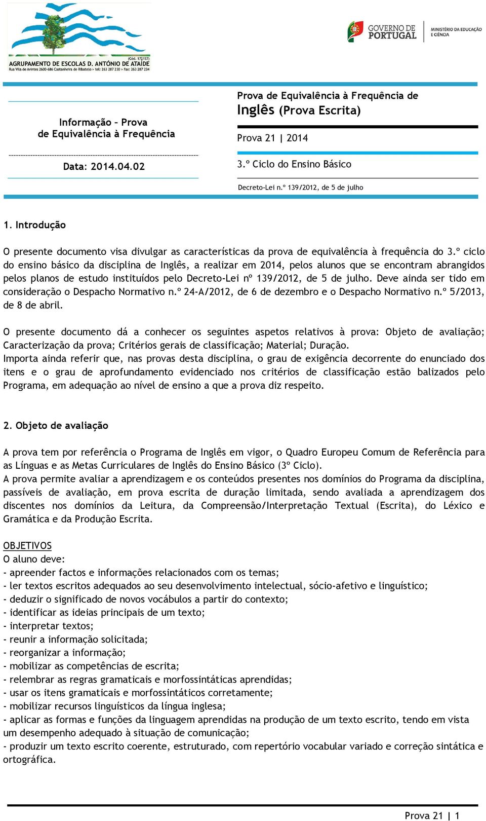 º ciclo do ensino básico da disciplina de Inglês, a realizar em 2014, pelos alunos que se encontram abrangidos pelos planos de estudo instituídos pelo Decreto-Lei nº 139/2012, de 5 de julho.