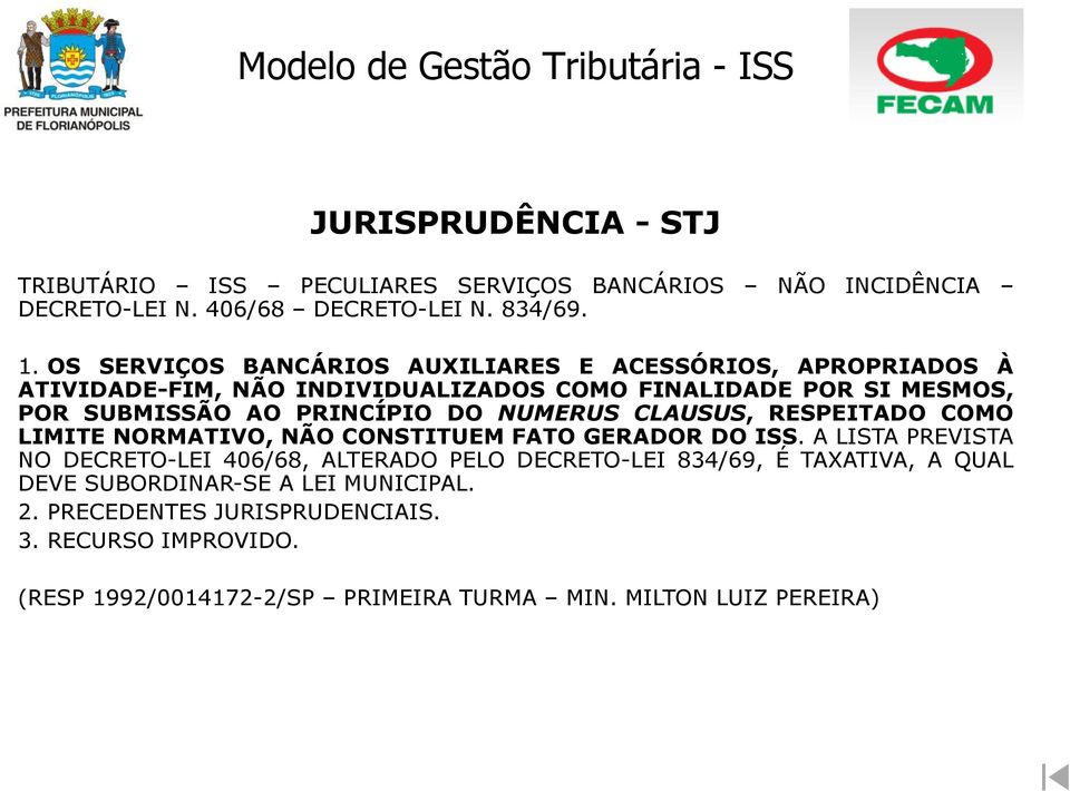 DO NUMERUS CLAUSUS, RESPEITADO COMO LIMITE NORMATIVO, NÃO CONSTITUEM FATO GERADOR DO ISS.