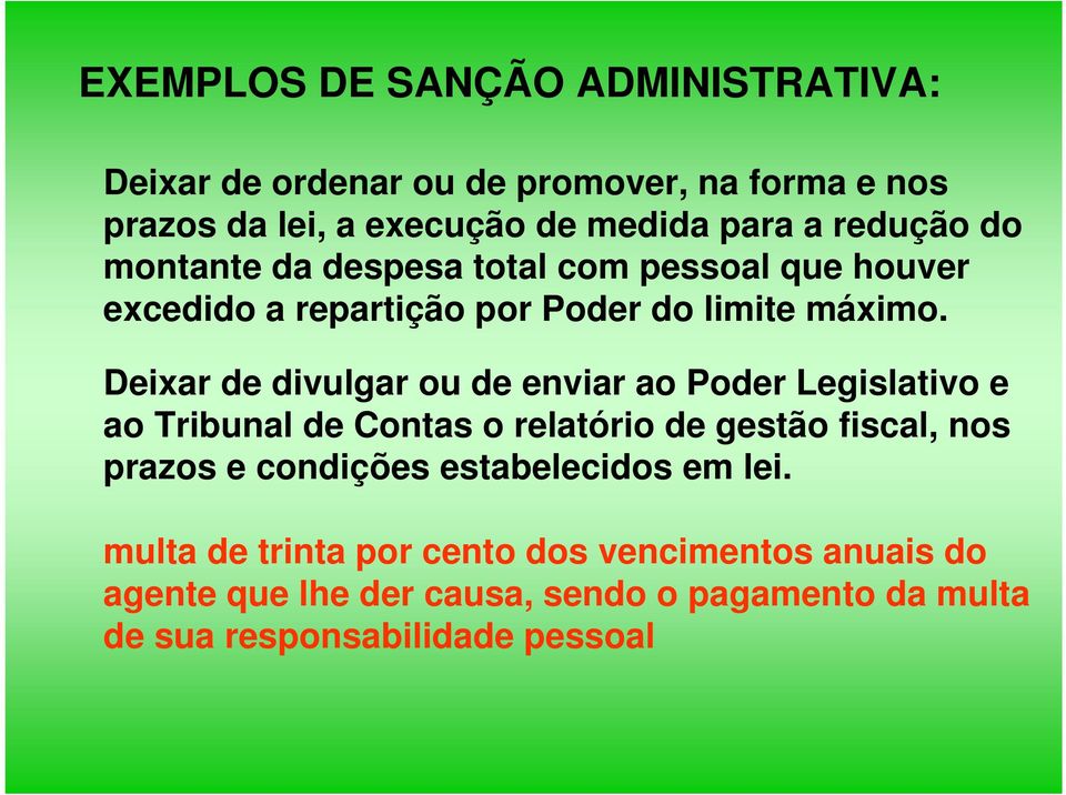 Deixar de divulgar ou de enviar ao Poder Legislativo e ao Tribunal de Contas o relatório de gestão fiscal, nos prazos e condições