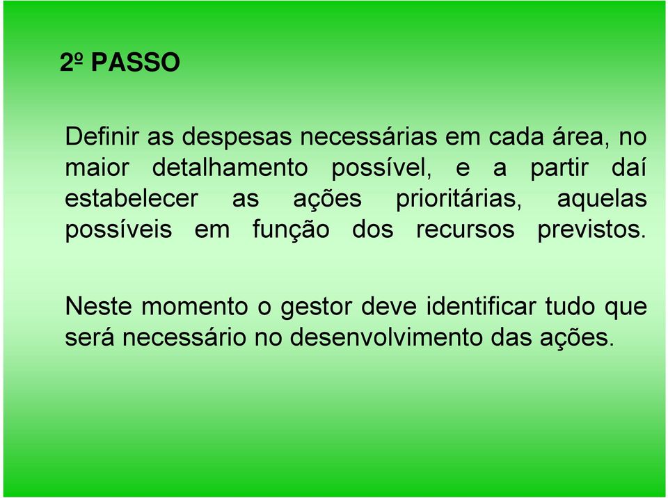 prioritárias, aquelas possíveis em função dos recursos previstos.