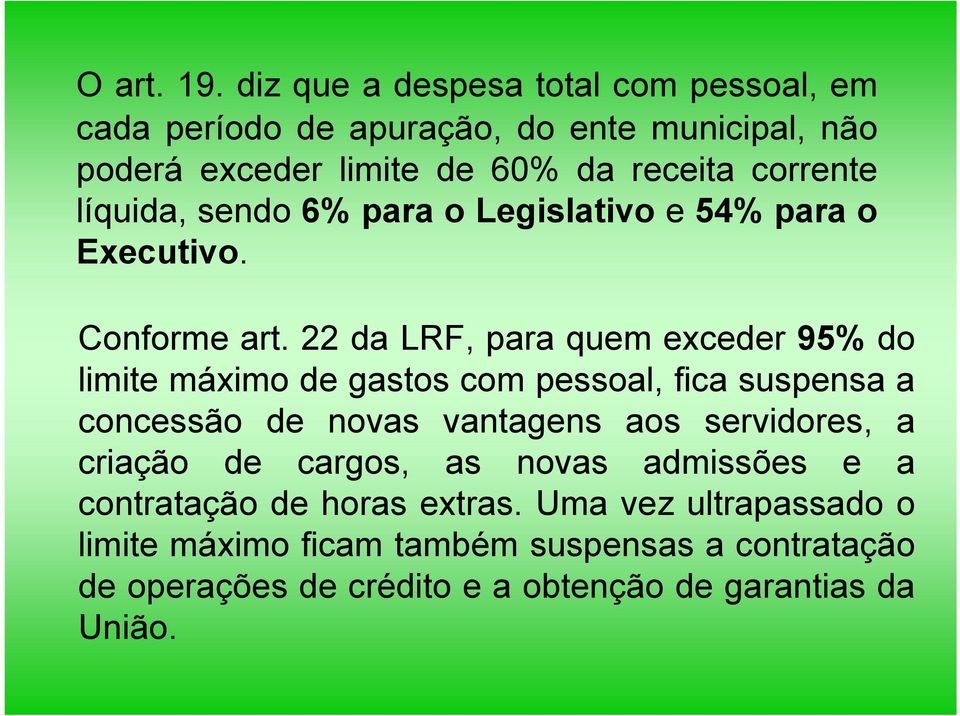 líquida, sendo 6% para o Legislativo e 54% para o Executivo. Conforme art.